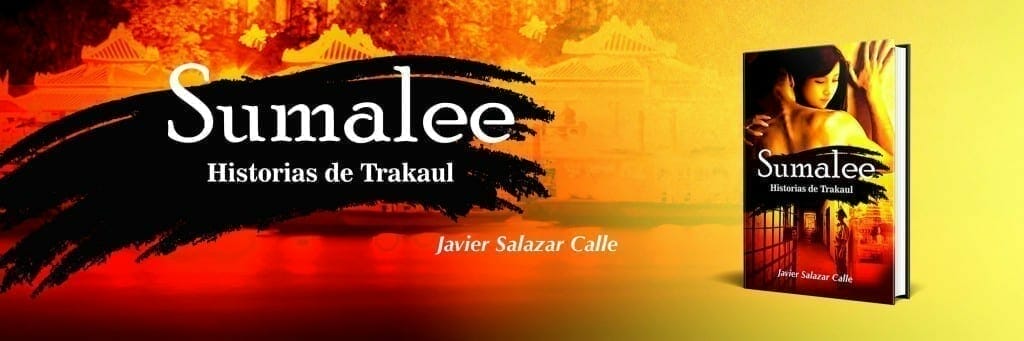 Nuevo éxito literario de Javier Salazar Calle con ‘Sumalee. Historias de Trakaul’