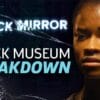 Black Mirror. Temporaqda 4, Episodio 6: Black Museum