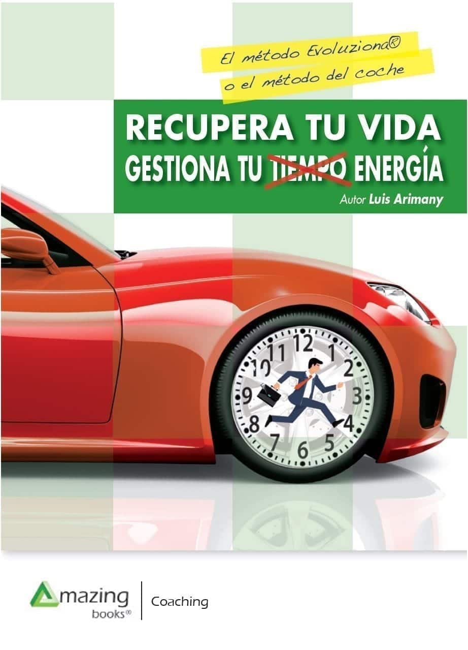 'Recupera tu vida: gestiona tu tiempo y energía', primer libro de Luis Arimany