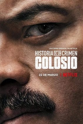 Historia de un Crimen: Colosio (2019). Serie en Netflix