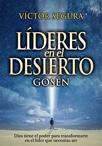 Víctor Segura Lemus publica "Líderes en el desierto: Gosén". El desafío para tomar las riendas de la vida