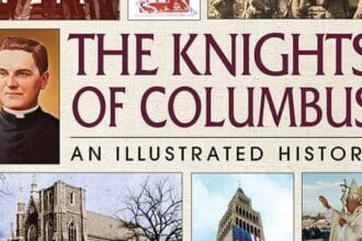 The Knights of Columbus: An Illustrated History