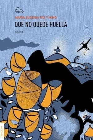 Que no Quede Huella, de María Eugenia Paz y Miño