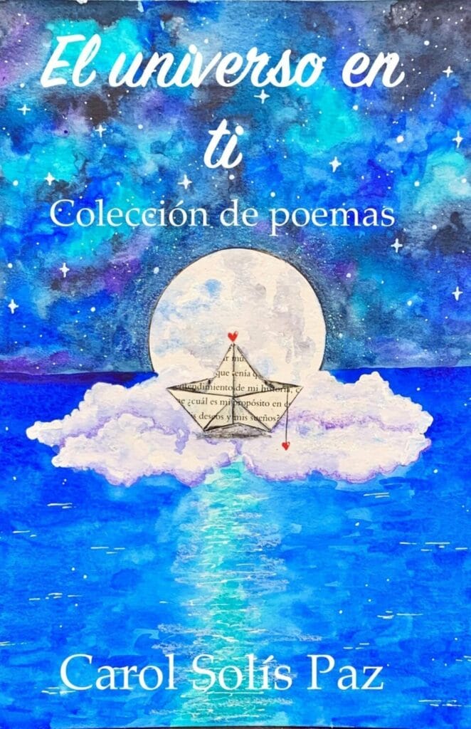 El Universo En Ti, un Libro de Poemas de Carol Solís