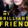MY BRILLIANT FRIEND: THOSE WHO LEAVE AND THOSE WHO STAY