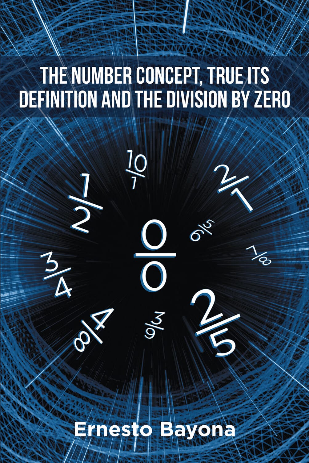 'El Concepto del Número, su Verdadera Definición y la División por Cero', de Ernesto Bayona