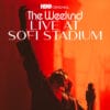 The Weeknd: Live At Sofi Stadium