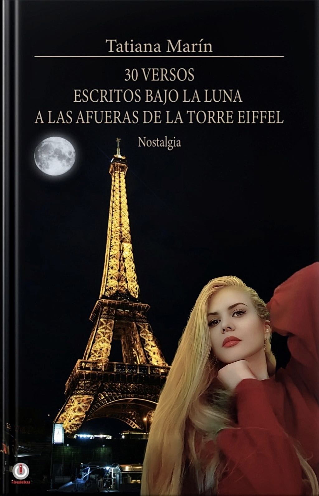 '30 versos escritos bajo la luna a las afueras de la Torre Eiffel. Nostalgia', de Tatiana Marín