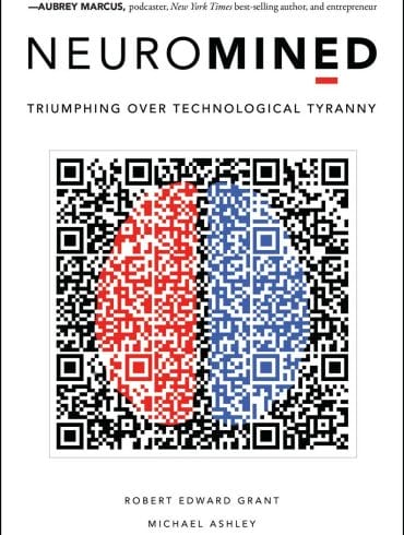 "Neuromined: Triumphing Over Technological Tyranny", by Robert Edward Grant and Michael Ashley