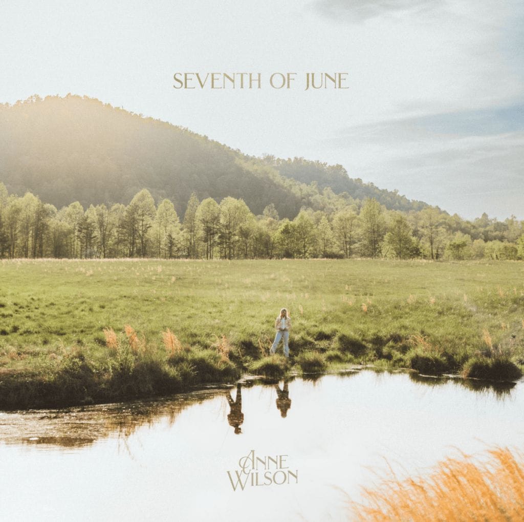 Anne Wilson Unveils Heart-Wrenching Tribute “Seventh of June”
