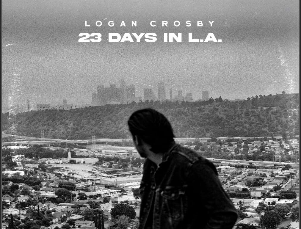 Logan Crosby - 23 Days in L.A.