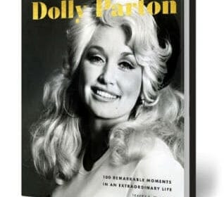 Dolly Parton: 100 Remarkable Moments in an Extraordinary Life