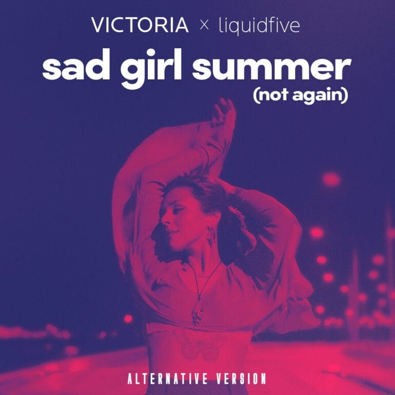 Victoria & Liquidfive Unveil Alternative Version Of ‘Sad Girl Summer (Not Again)’ – The Warner Music Release Is Poised To Become A Summer Anthem!